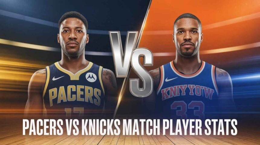 Pacers vs Knicks Match Player Stats